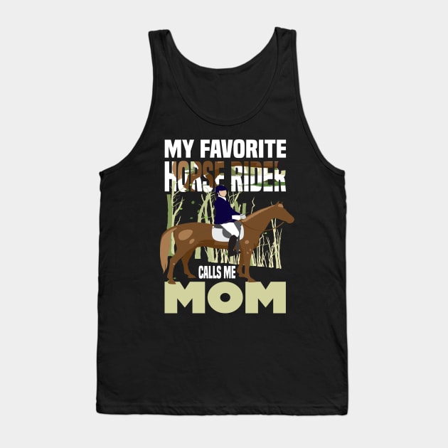 My favorite horse rider calls me Mom.. Horse rider's mom gift Tank Top by DODG99